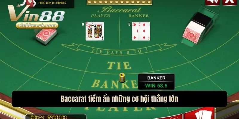 Baccarat tiềm ẩn những cơ hội thắng lớn Baccarat tiềm ẩn những cơ hội thắng lớn