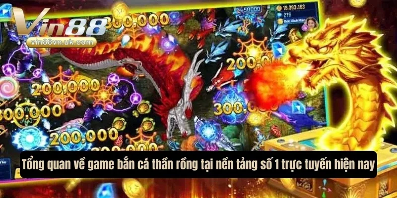 Tổng quan về game bắn cá thần rồng tại nền tảng số 1 trực tuyến hiện nay Tổng quan về game bắn cá thần rồng tại nền tảng số 1 trực tuyến hiện nay