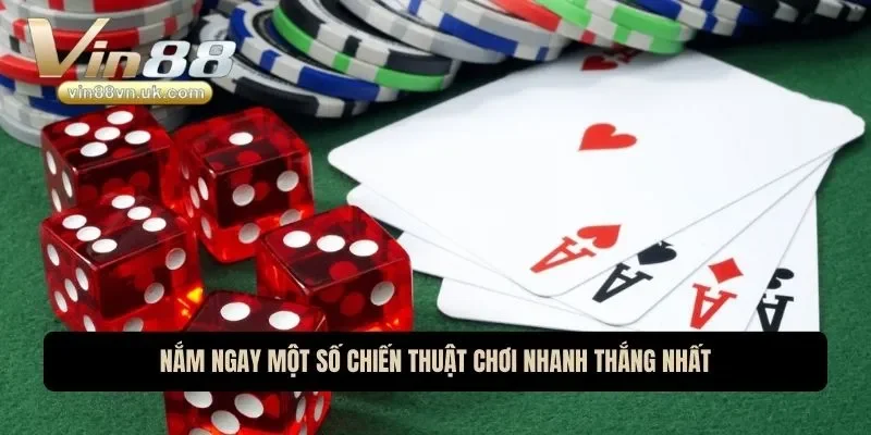 Nắm ngay một số chiến thuật chơi nhanh thắng nhất Nắm ngay một số chiến thuật chơi nhanh thắng nhất