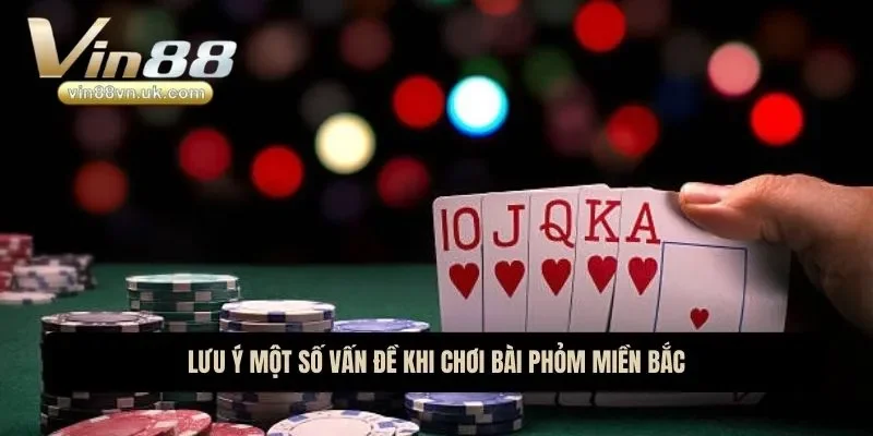 Lưu ý một số vấn đề khi chơi bài phỏm miền Bắc Lưu ý một số vấn đề khi chơi bài phỏm miền Bắc