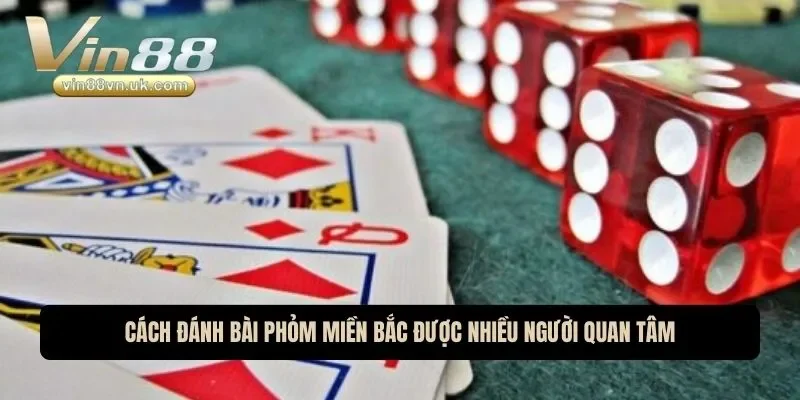 Cách đánh bài phỏm miền Bắc được nhiều người quan tâm Cách đánh bài phỏm miền Bắc được nhiều người quan tâm