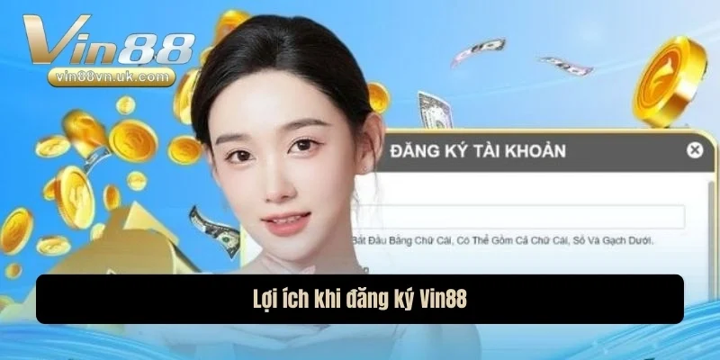 Lợi ích khi đăng ký Vin88 Lợi ích khi đăng ký Vin88