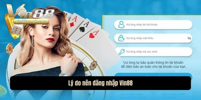 Lý do nên đăng nhập Vin88 Lý do nên đăng nhập Vin88