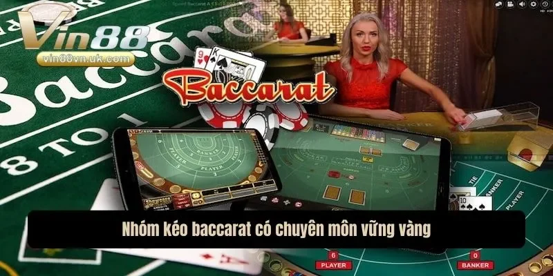 Nhóm kéo baccarat có chuyên môn vững vàng Nhóm kéo baccarat có chuyên môn vững vàng