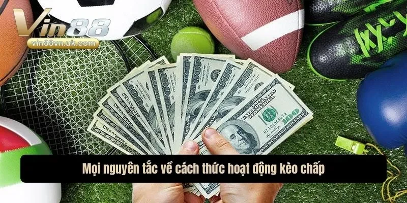 Mọi nguyên tắc về cách thức hoạt động kèo chấp Mọi nguyên tắc về cách thức hoạt động kèo chấp