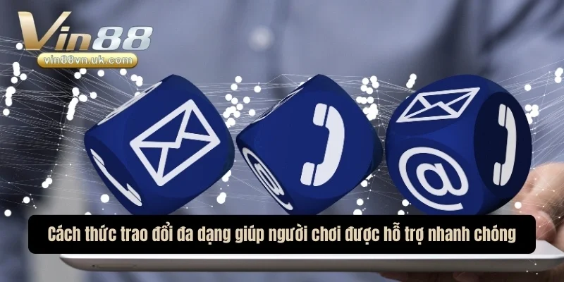 Cách thức trao đổi đa dạng giúp người chơi được hỗ trợ nhanh chóng Cách thức trao đổi đa dạng giúp người chơi được hỗ trợ nhanh chóng