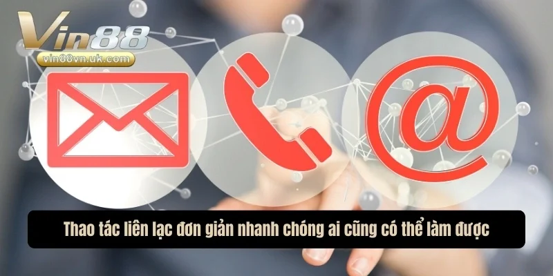 Thao tác liên hệ đơn giản nhanh chóng ai cũng có thể làm được Thao tác liên hệ đơn giản nhanh chóng ai cũng có thể làm được