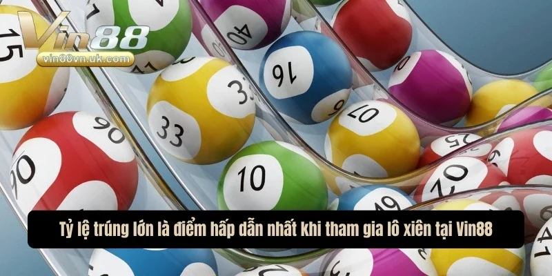 Tỷ lệ trúng lớn là điểm hấp dẫn nhất khi tham gia lô xiên tại thương hiệu này Tỷ lệ trúng lớn là điểm hấp dẫn nhất khi tham gia lô xiên tại thương hiệu này