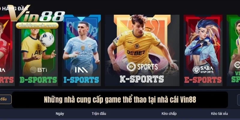 Những nhà cung cấp game thể thao tại nhà cái Vin 88 Những nhà cung cấp game thể thao tại nhà cái Vin 88