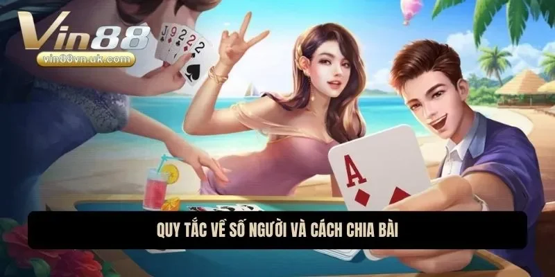Quy tắc về số người và cách chia bài Quy tắc về số người và cách chia bài