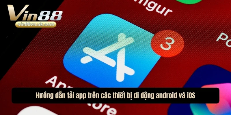 Hướng dẫn tải app trên các thiết bị di động android và iOS Hướng dẫn tải app trên các thiết bị di động android và iOS